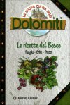 La buona cucina delle Dolomiti. Le ricette del Bosco
