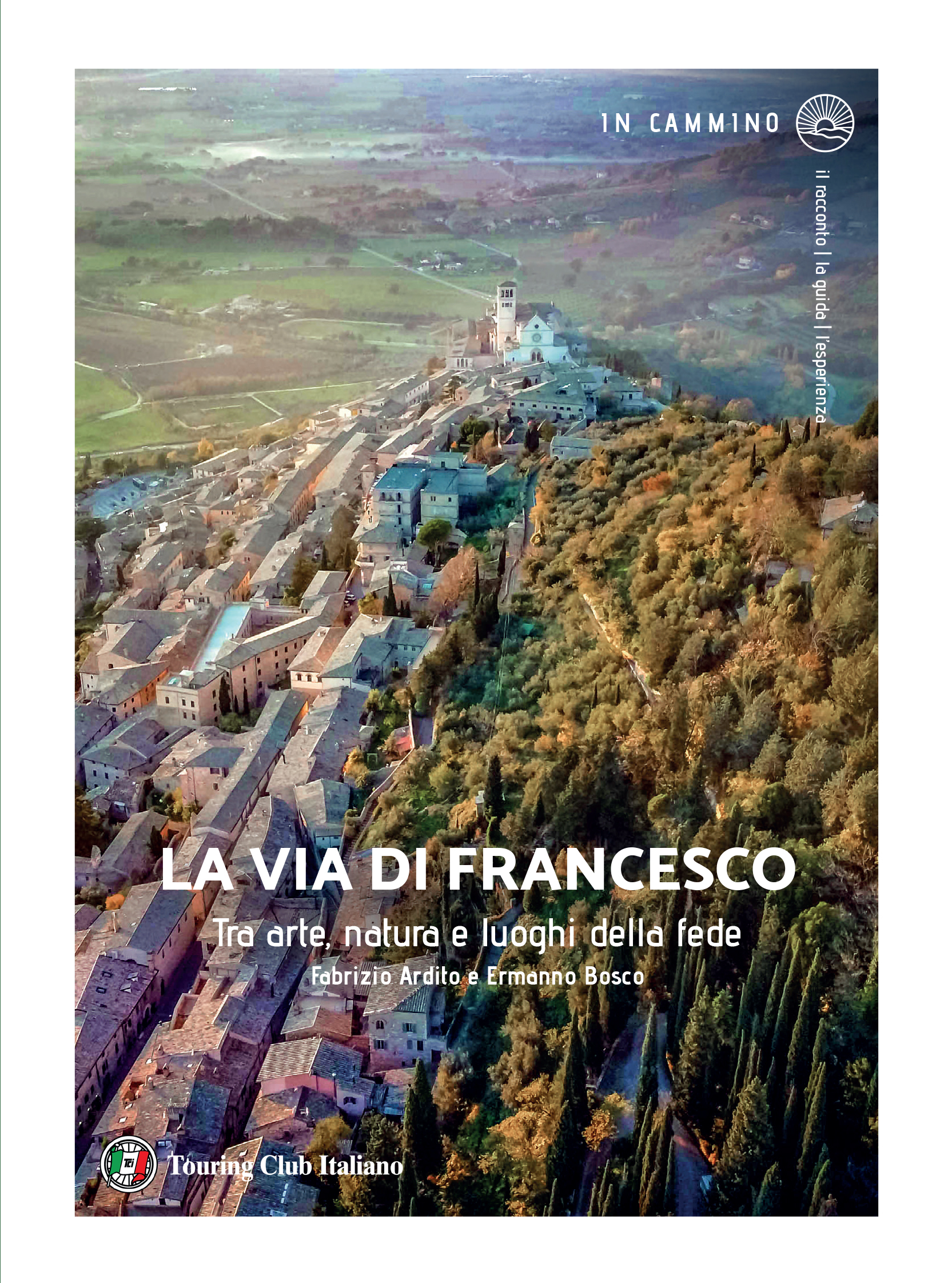 La Via di Francesco I Piaceri del Viaggio H9174A Touring Editore